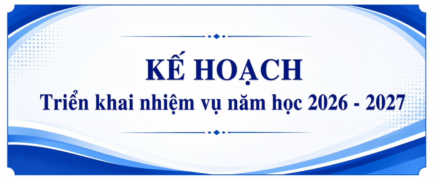 KẾ HOẠCH THỰC HIỆN NHIỆM VỤ NĂM HỌC 2026–2027